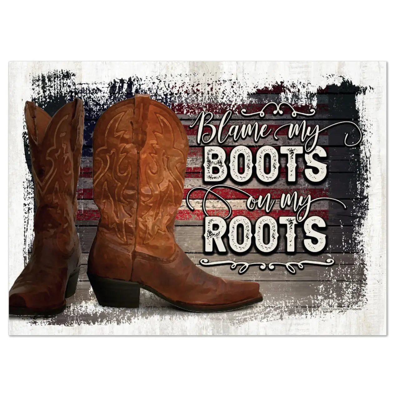 Blame my Boots on my Roots 12x17" Metal Tin Sign-61539