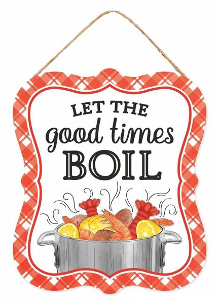 10.5"HX9"L LET THE GOOD TIMES BOIL SIGN - AP7344