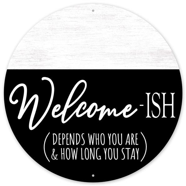 12"DIA WECOME-ISH DEPENDS ON WHO YOU ARE - BLACK/WHITE - MD0906