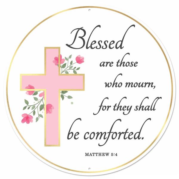 12"Dia Metal/Foil Blessed Who Mourn Sign - MD1023