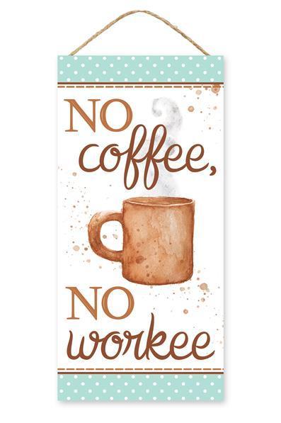 12.5"H X 6"L NO COFFEE, NO WORKEE SIGN - AP7181