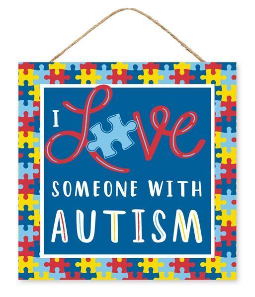 10"SQ I LOVE SOMEONE WITH AUTISM SIGN - AP7295