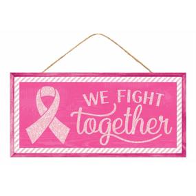 12.5"LX6"H WE FIGHT TOGETHER CANCER SIGN - WHT/PNK MULTI - AP7858