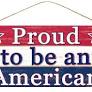 12.5"Lx6"W patriotic 4th of July Proud To Be An American wood sign