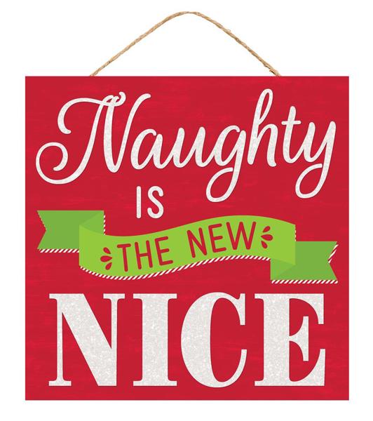 10"Sq Naughty Is The New Nice Sign - Ap8783