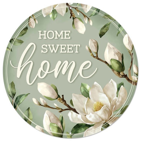 12"DIA HOME SWEET HOME W/MAGNOLIAS SIGN - SAGE GRN/CREAM/DK GRN - MD1547