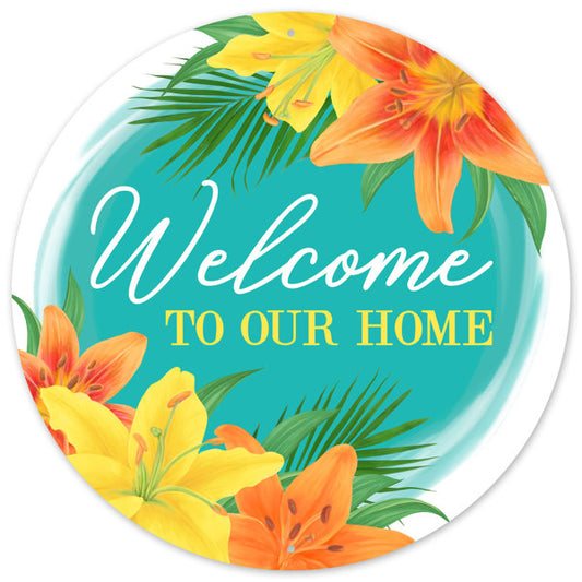 12"DIA WELCOME TO OUR HOME W/LILIES - TURQUOISE/YELLOW/ORANGE - MD155352