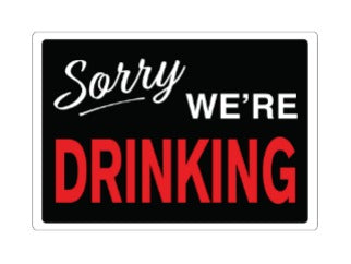 Sorry We’re Drinking 12 x 17″ Metal Tin Sign-61529