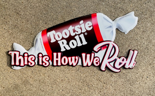16" X 7" TOOTSIE ROLL THIS IS HOW WE ROLL DIE CUT SIGN-20511