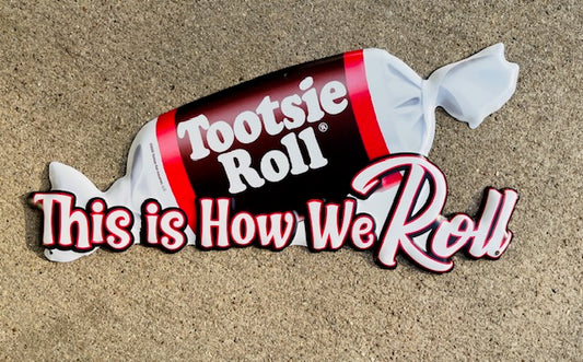 16" X 7" TOOTSIE ROLL THIS IS HOW WE ROLL DIE CUT SIGN-20511